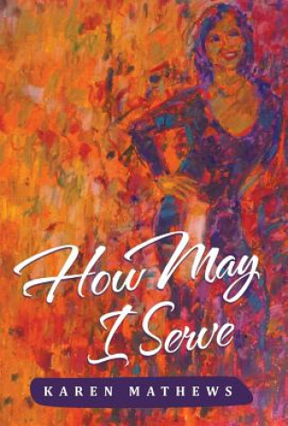 Libro How May I Serve Karen Mathews