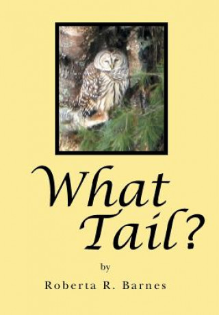 Knjiga What Tail? Roberta R Barnes