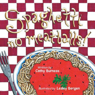 Carte Spaghetti, no meatballs Cathy Burness