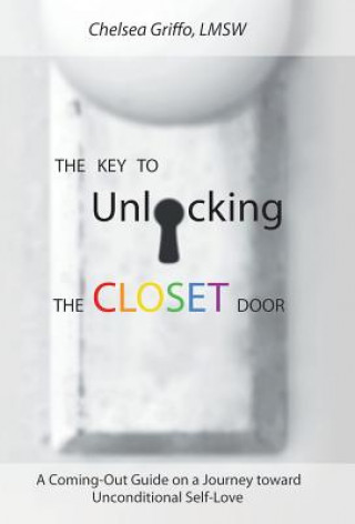 Kniha Key to Unlocking the Closet Door Chelsea Griffo Lmsw