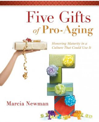 Kniha Five Gifts of Pro-Aging Marcia Newman