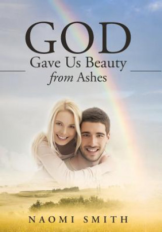 Livre God Gave Us Beauty From Ashes NAOMI SMITH