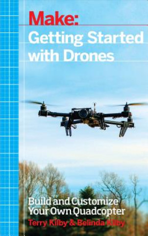 Könyv Getting Started with Drones Belinda Kilby