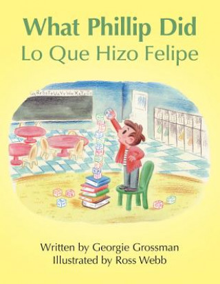 Könyv What Phillip Did/Lo Que Hizo Felipe Georgie Grossman