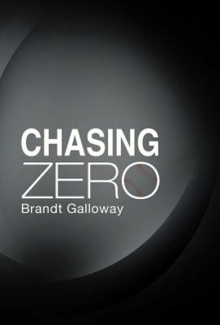 Kniha Chasing Zero Brandt Galloway