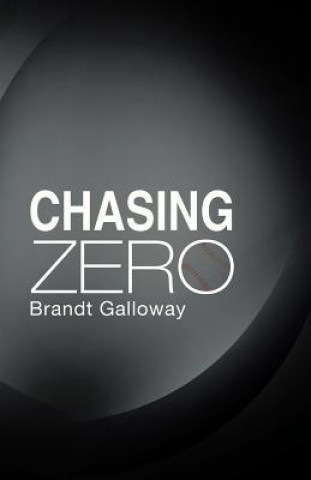 Könyv Chasing Zero Brandt Galloway