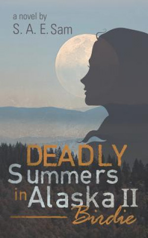 Książka Deadly Summers in Alaska II S a E Sam