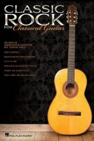 Carte Classic Rock for Classical Guitar Hal Leonard Publishing Corporation