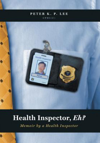 Kniha Health Inspector, Eh? Peter K P Lee