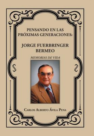 Könyv Pensando en las proximas generaciones Carlos Alberto Avila Pena