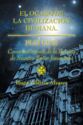 Kniha ocaso de la civilizacion humana. Hugo Valdivia Alvarez