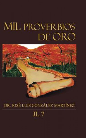 Libro Mil Proverbios de Oro Dr Jose Luis Gonzalez Martinez