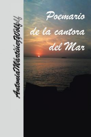 Libro Poemario de la cantora del mar Antonia Martinez Wolf