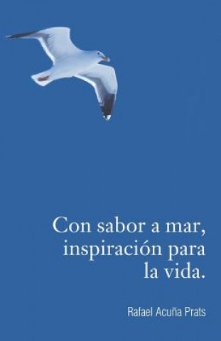 Könyv Con sabor a mar, inspiracion para la vida. Rafael Acuna Prats