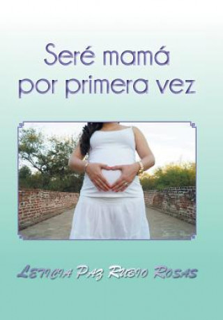 Kniha Sere mama por primera vez Leticia Paz Rubio Rosas