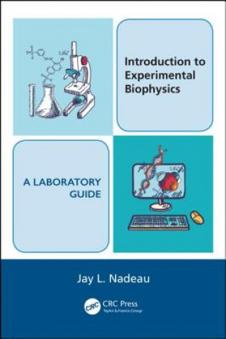 Carte Introduction to Experimental Biophysics - A Laboratory Guide Jay L. Nadeau