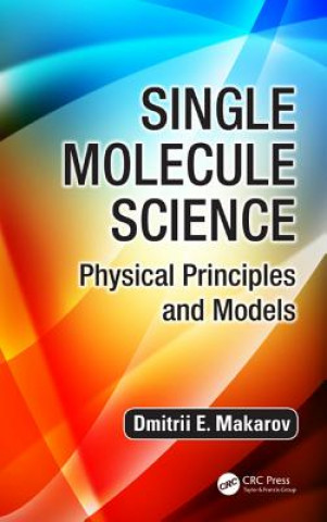 Kniha Single Molecule Science Dmitrii E. Makarov