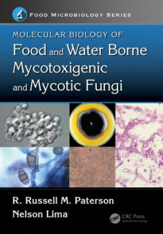 Könyv Molecular Biology of Food and Water Borne Mycotoxigenic and Mycotic Fungi R. Russell M. Paterson