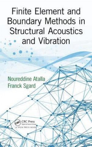 Livre Finite Element and Boundary Methods in Structural Acoustics and Vibration Franck Sgard