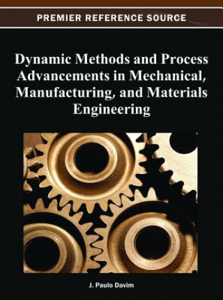 Buch Dynamic Methods and Process Advancements in Mechanical, Manufacturing, and Materials Engineering J. Paulo Davim