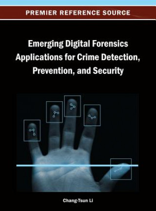 Book Emerging Digital Forensics Applications for Crime Detection, Prevention, and Security Chang-Tsun Li