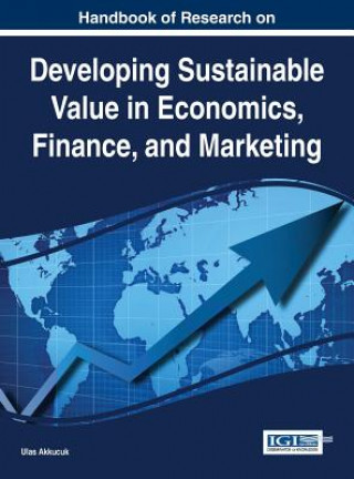 Carte Developing Sustainable Value in Economics, Finance, and Marketing Ulas Akkucuk