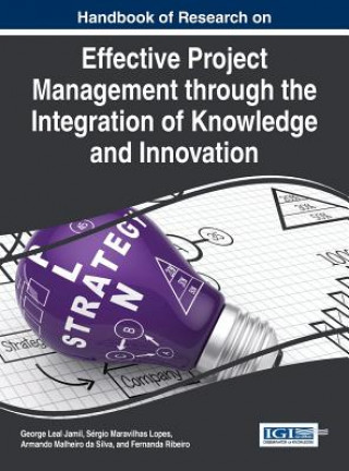 Книга Handbook of Research on Effective Project Management through the Integration of Knowledge and Innovation George Leal Jamil