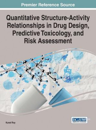 Książka Quantitative Structure-Activity Relationships in Drug Design, Predictive Toxicology, and Risk Assessment Kunal Roy