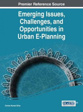 Kniha Emerging Issues, Challenges, and Opportunities in Urban E-Planning Silva