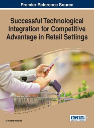 Kniha Successful Technological Integration for Competitive Advantage in Retail Settings Eleonora Pantano