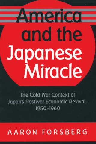 Kniha America and the Japanese Miracle Aaron Forsberg