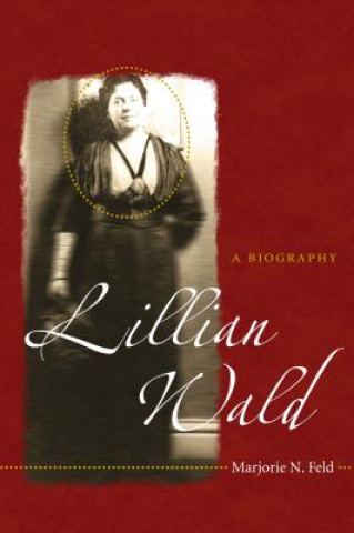 Kniha Lillian Wald Marjorie N. Feld