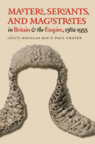 Carte Masters, Servants, and Magistrates in Britain and the Empire, 1562-1955 Paul Craven
