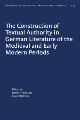 Kniha Construction of Textual Authority in German Literature of the Medieval and Early Modern Periods James F. Poag