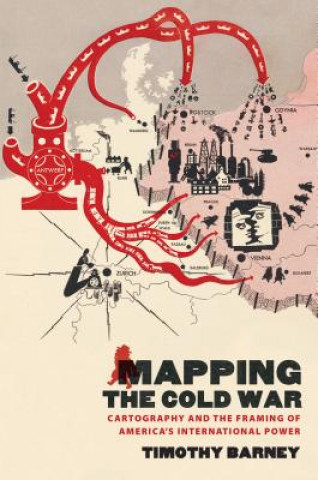 Carte Mapping the Cold War Timothy Barney