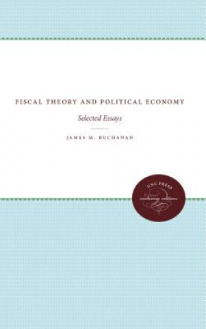 Könyv Fiscal Theory and Political Economy James M. Buchanan