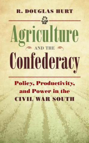 Kniha Agriculture and the Confederacy R. Douglas Hurt