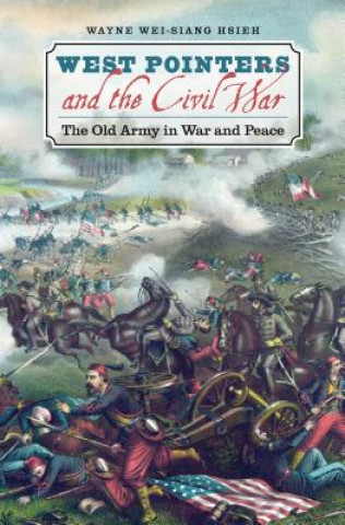 Könyv West Pointers and the Civil War Wayne Wei-Siang Hsieh