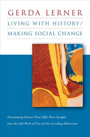 Könyv Living with History / Making Social Change Lerner