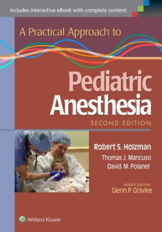 Kniha Practical Approach to Pediatric Anesthesia Robert S. Holzman