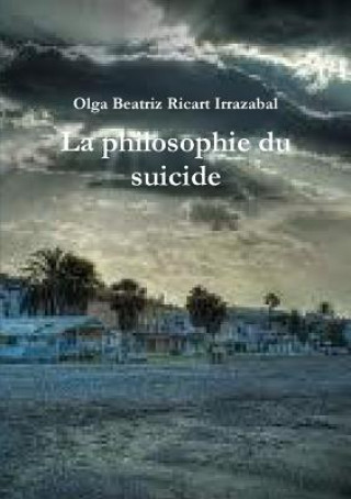 Könyv Philosophie Du Suicide Olga Beatriz Ricart Irrazabal