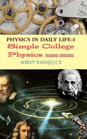 Könyv PHYSICS IN DAILY LIFE-I (Classical Mechanics) MURAT UHRAYOGLU