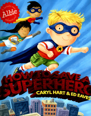 Kniha How to Save a Superhero Caryl Hart