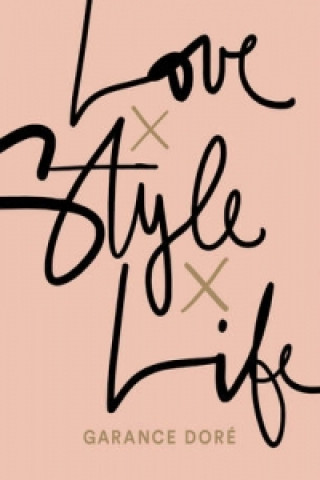 Kniha Love x Style x Life Garance Dore