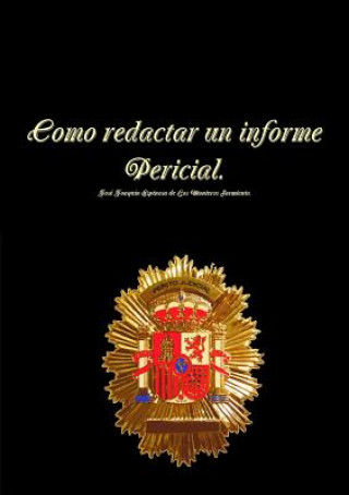 Carte Como Redactar Un Informe Pericial. 2 Edicion. Jose Joaquin Espinosa de los Monteros Sarmiento