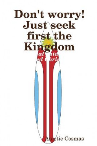 Carte Don't Worry! Just Seek First the Kingdom Anietie Cosmas