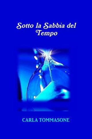 Book Sotto La Sabbia Del Tempo Carla Tommasone