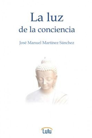 Книга Luz De La Conciencia Jose Manuel Martinez Sanchez