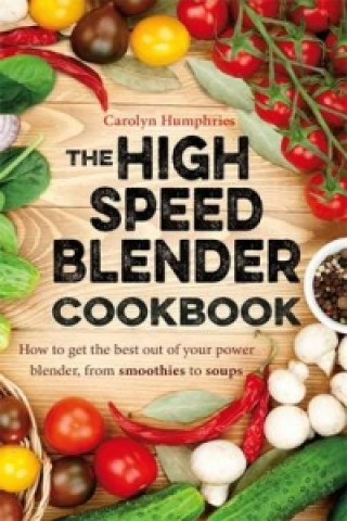 Könyv High Speed Blender Cookbook Carolyn Humphries