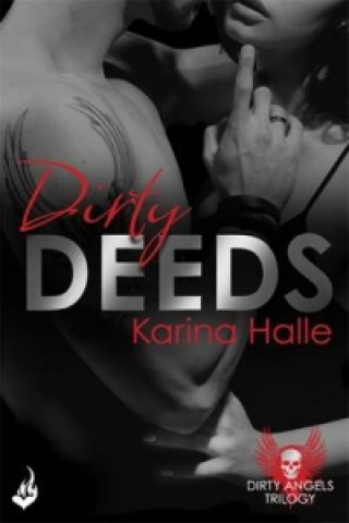 Könyv Dirty Deeds: Dirty Angels 2 Karina Halle